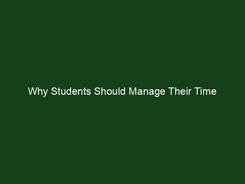 Why Students Should Manage Their Time Differently