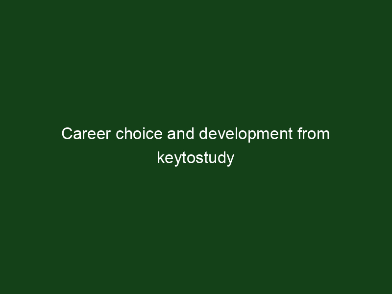 Career choice and development from keytostudy perspective